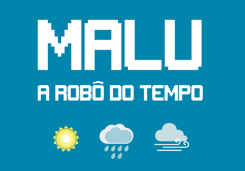 Malu - Malu: Robô do tempo - Informações climáticas em Maceió